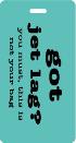 Got _____? Luggage Tags