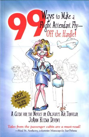99 Ways to make a Flight Attendant Fly....Off the Handle!