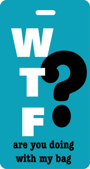 WTF? Luggage Tag