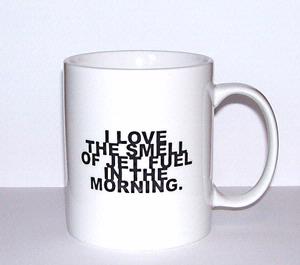 "I Love the Smell of Jet Fuel in the Morning" Coffee Mug