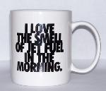 "I Love the Smell of Jet Fuel in the Morning" Coffee Mug