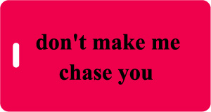 don't make me chase you Luggage Tag