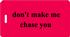 don't make me chase you Luggage Tag