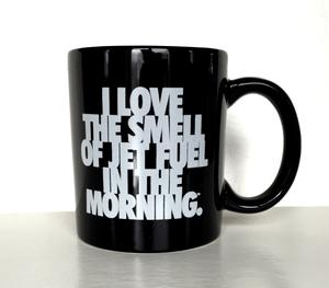 "I Love the Smell of Jet Fuel in the Morning" Coffee Mug - Black